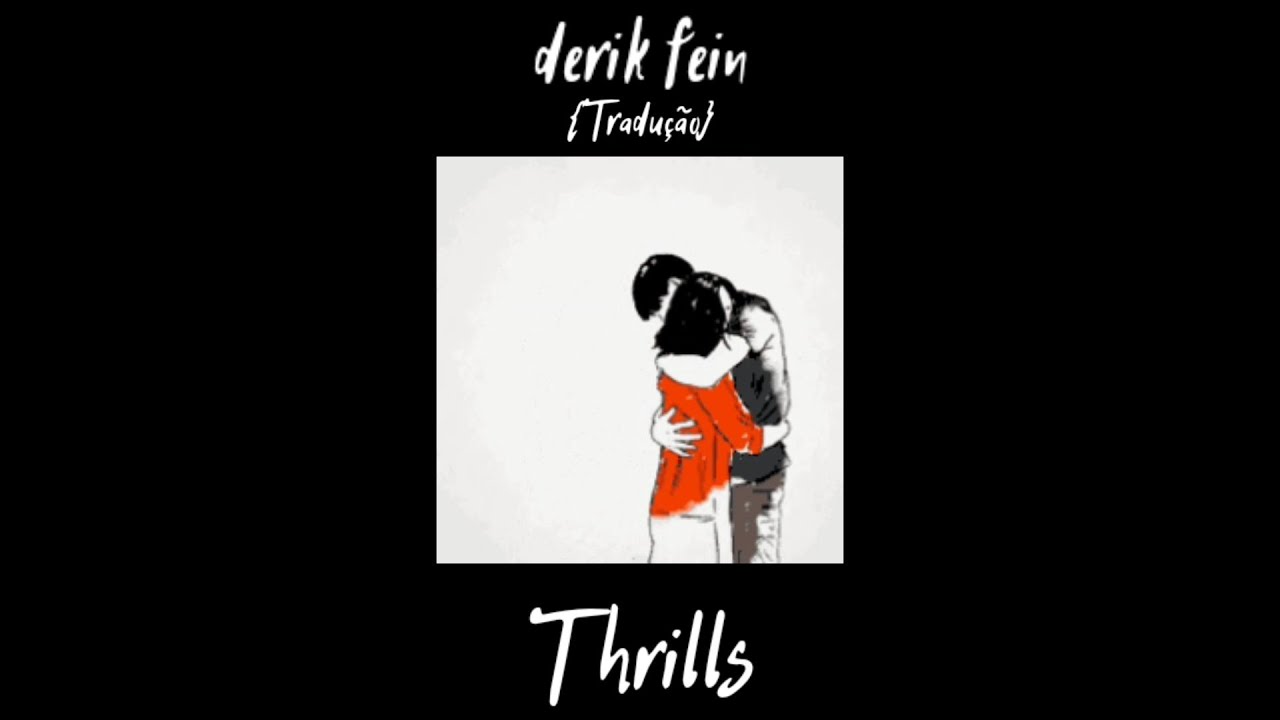 {TRADUÇÃO} ^THRILLS^ - Derik Fein