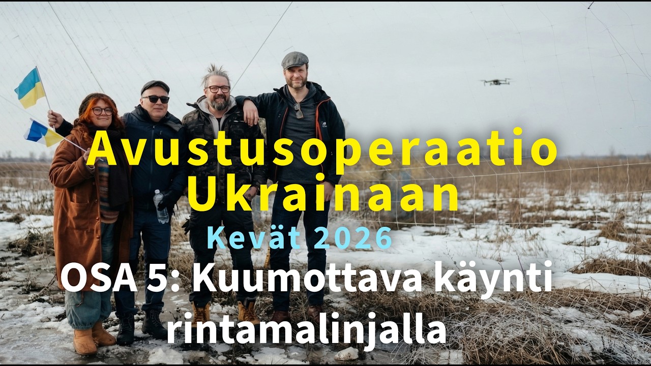 Ukrainan avustusoperaatio, kevät 2026 - osa 5: Kuumottava käynti rintamalinjalla