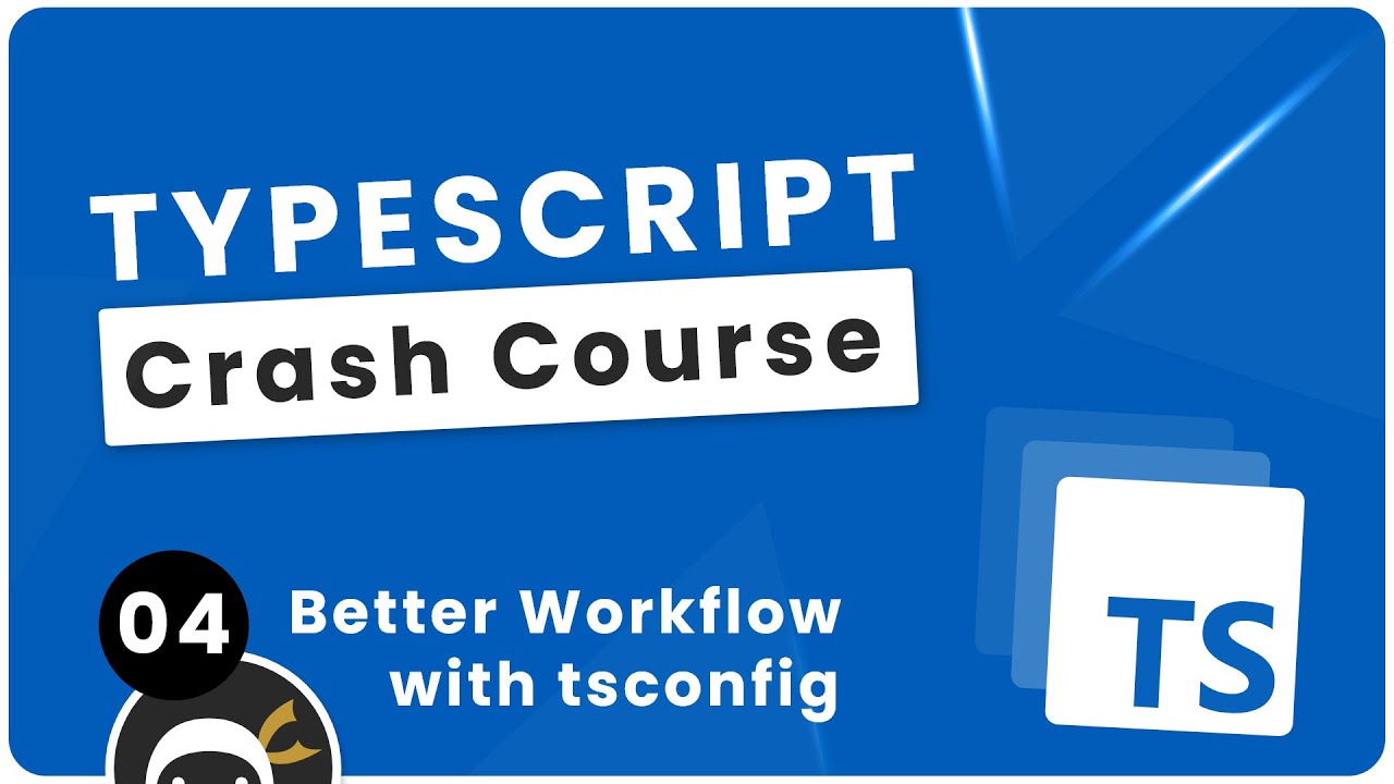 Экспресс-курс TypeScript №4 &mdash; Оптимизация рабочего процесса с помощью tsconfig