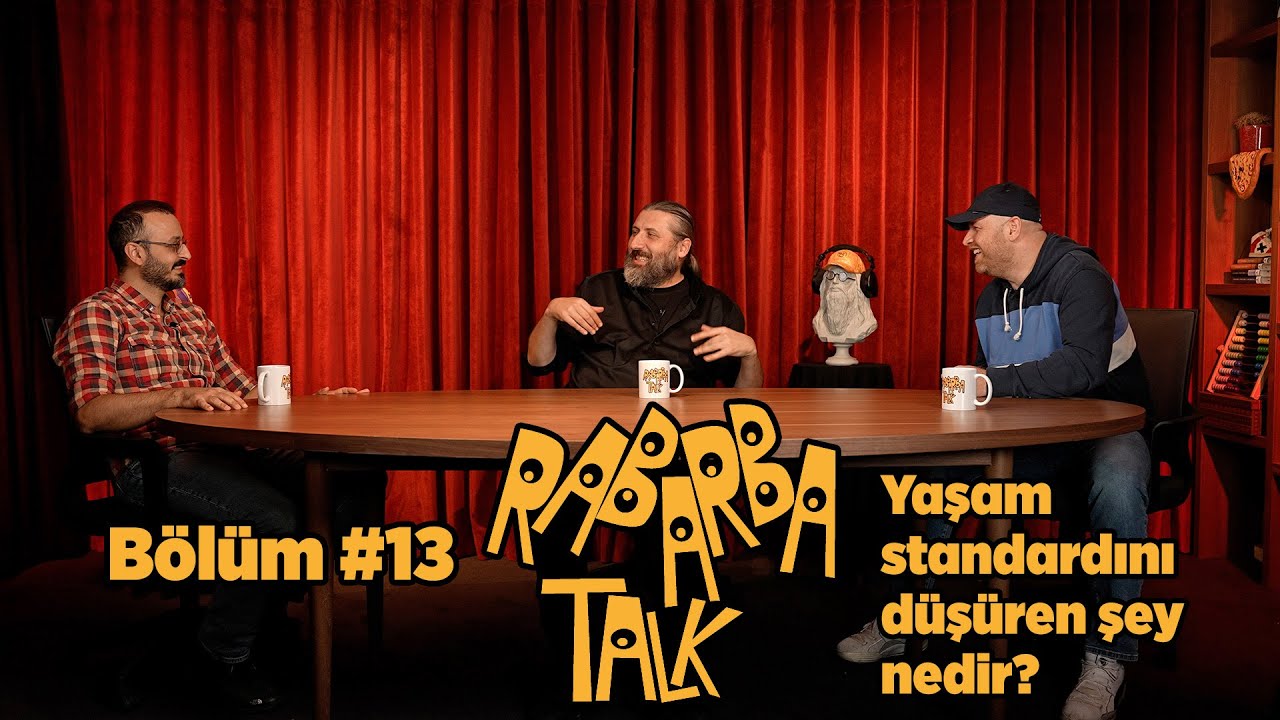 Yaşam Standardını Düşüren Şey Nedir? | Rabarba Talk #13