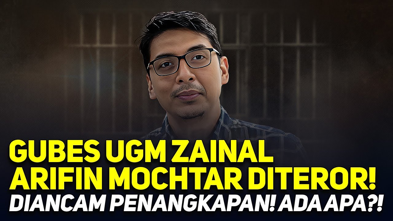 GUBES UGM ZAINAL ARIFIN MOCHTAR DITEROR! DIANCAM PENANGKAPAN! ADA APA?!