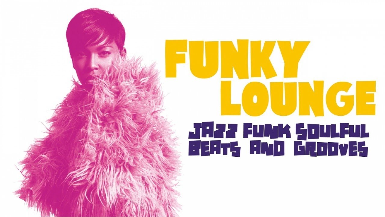 Top Lounge and Chillout Music - Funky Lounge Soul Nu jazz