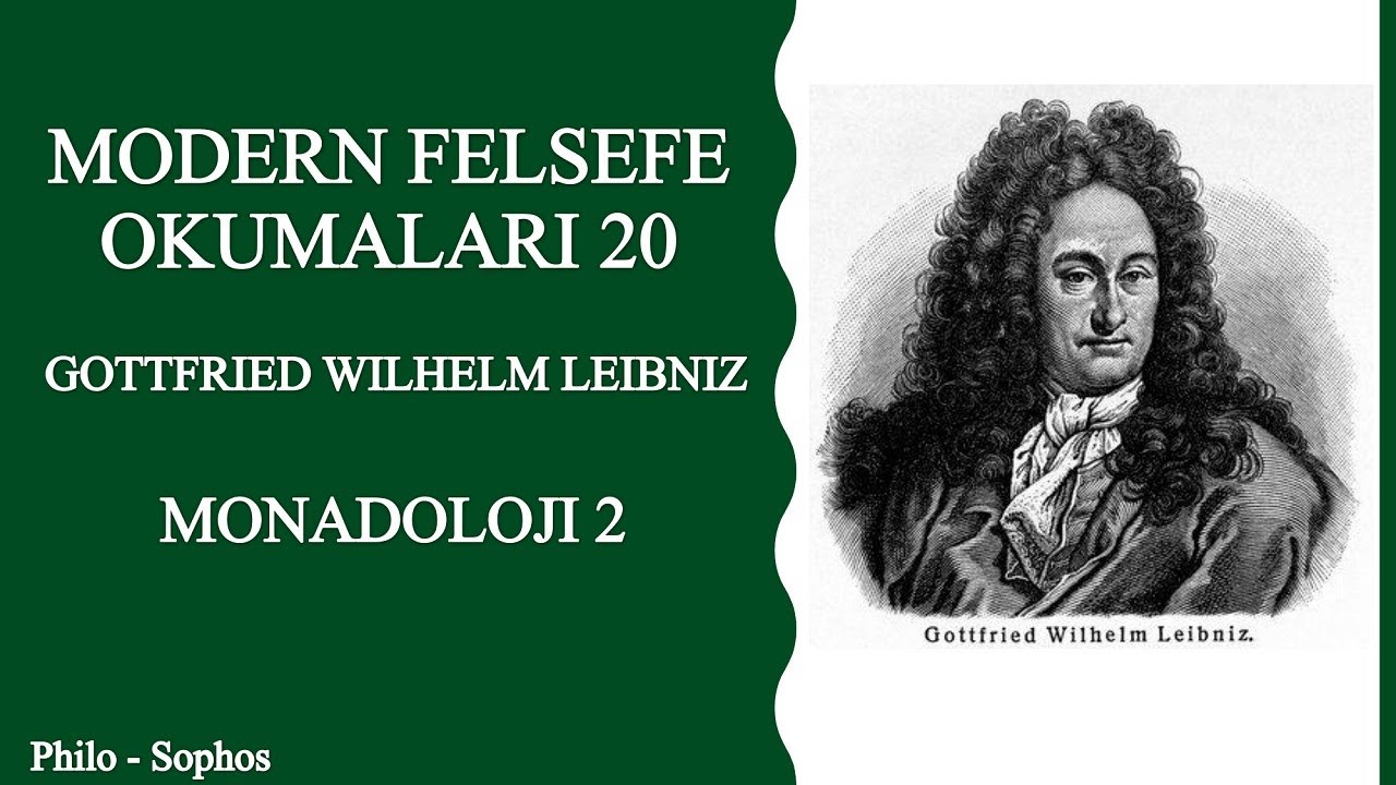 Modern Felsefe Okumaları 20: Gottfried Wilhelm Leibniz - Monadoloji 2