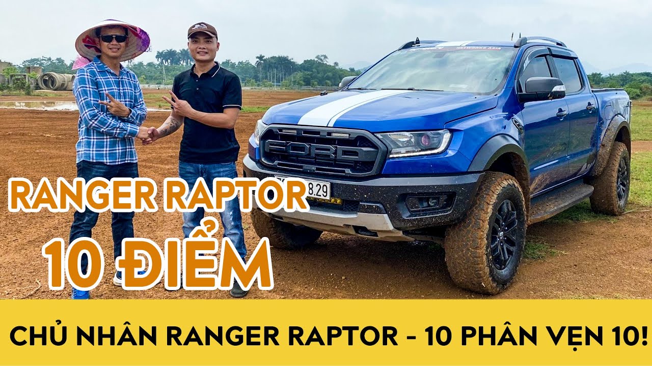 Chủ nhân đánh giá xe Ford Ranger Raptor 2.0 Biturbo - 10 phân vẹn 10? | Autodaily