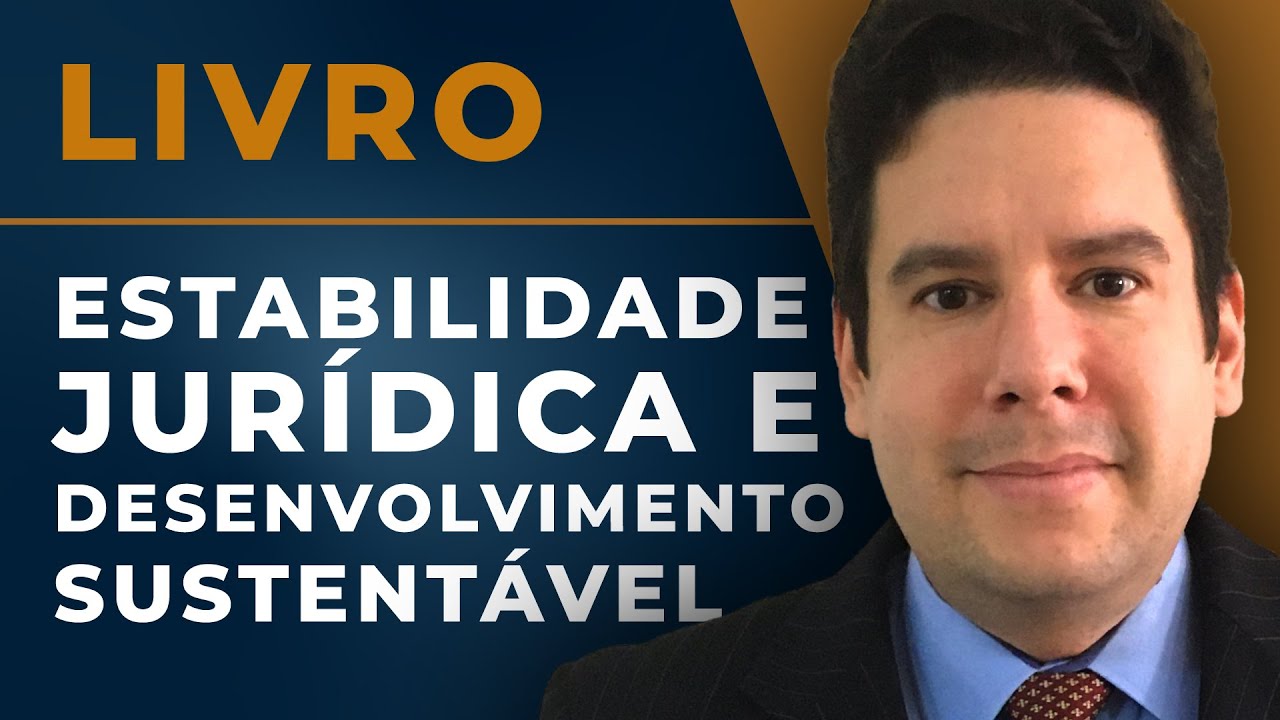 Estabilidade Jurídica e Desenvolvimento Sustentável 📖 Explicação Completa e Resenha do Livro 📚
