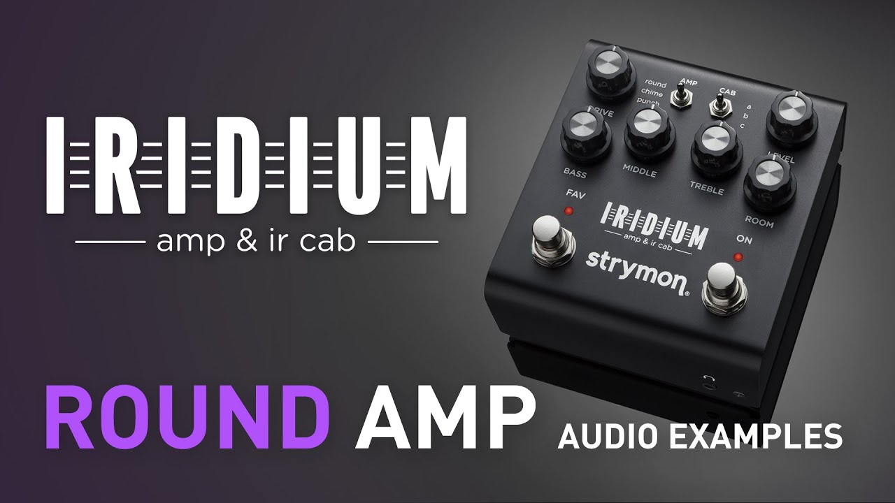 Strymon Iridium &ndash; Round Amplifier Examples &ndash; Demo
