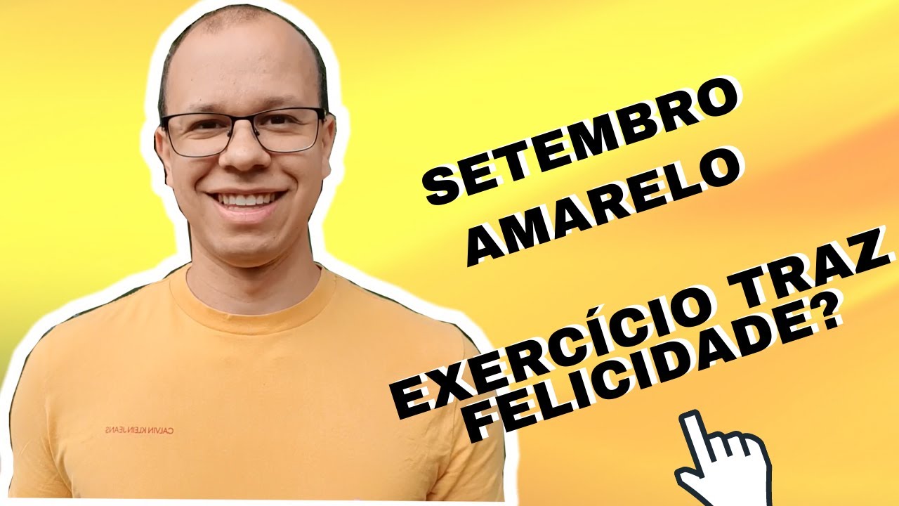 O que é SETEMBRO AMARELO? Exercício físico Ajuda Depressão? Conscientização, Prevenção ao Suicídio!