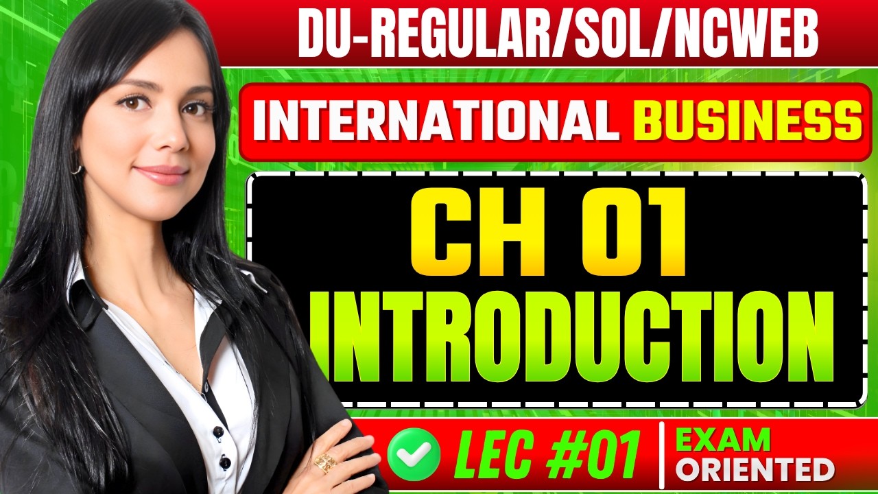 Lec 01 : Introduction | International Business | Sem 4, Bcom/Bcom(H) | May'26 Exam, Delhi University