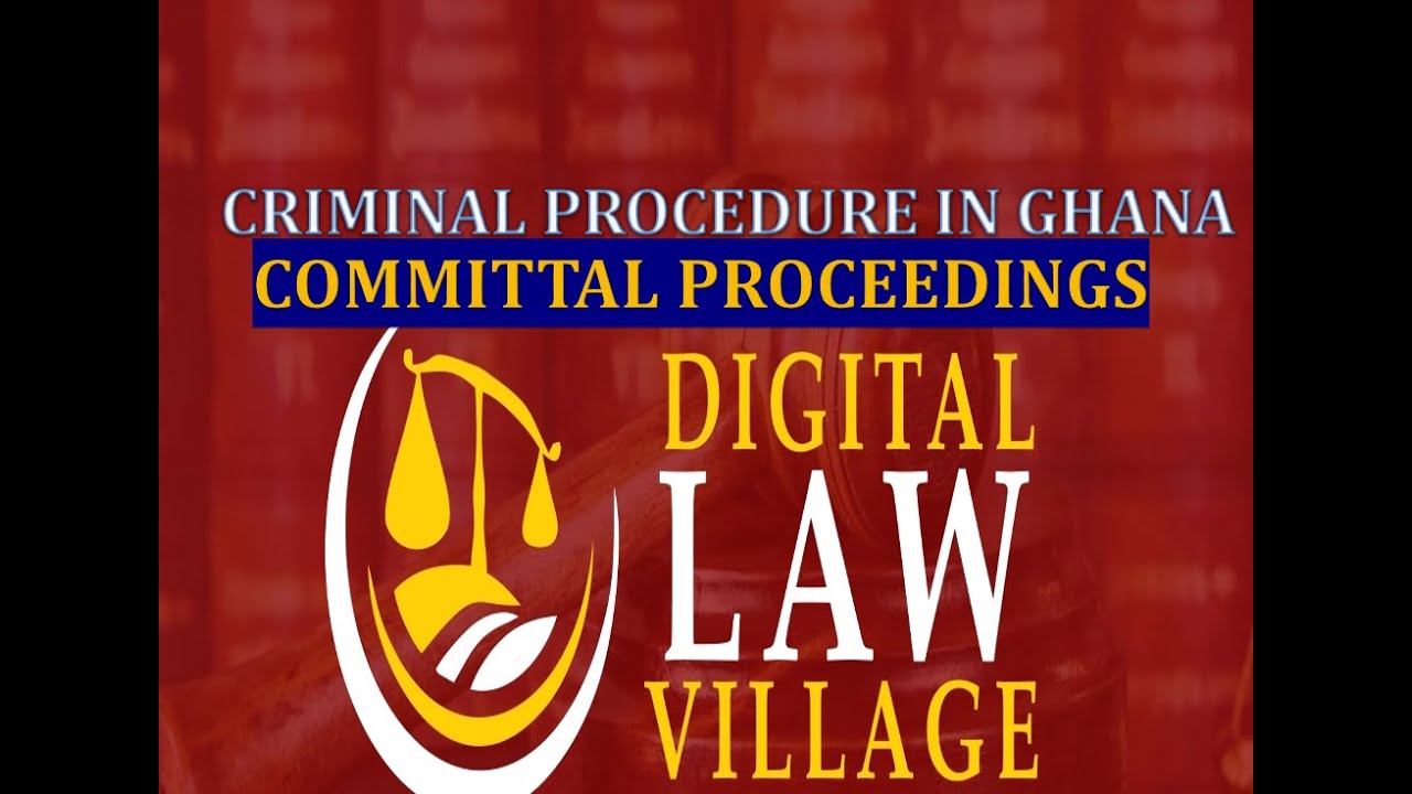 Committal Proceedings in Ghana (Criminal Procedure Lecture)