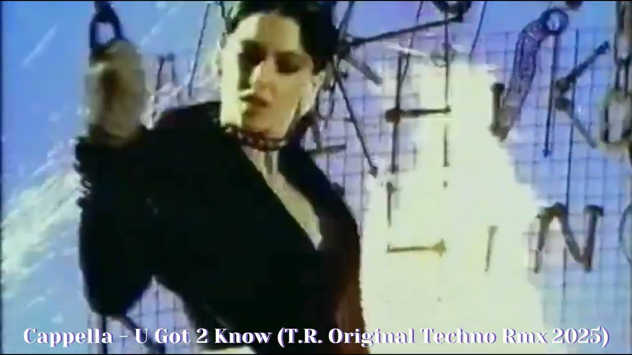 Cappella - U Got 2 Know (T.R. Original & Techno Rmx 2025)