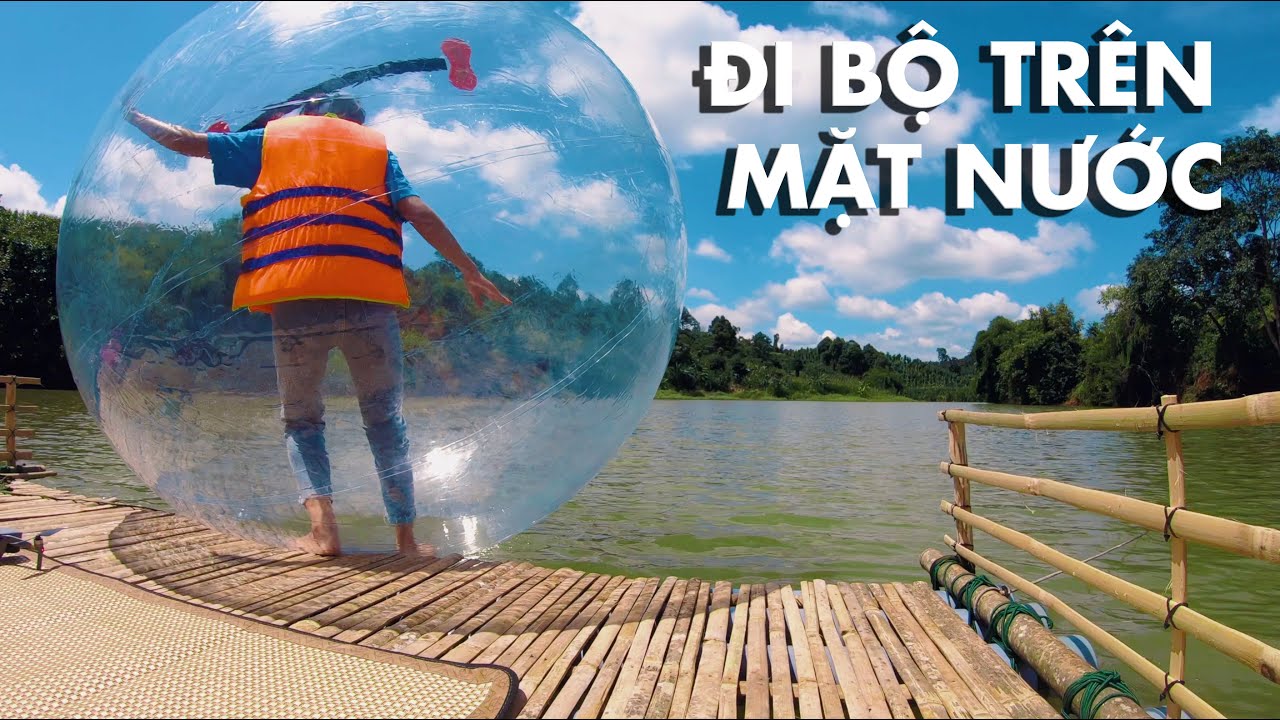 Đi Bộ Trên Mặt Nước Với Quả Bóng Khổng Lồ