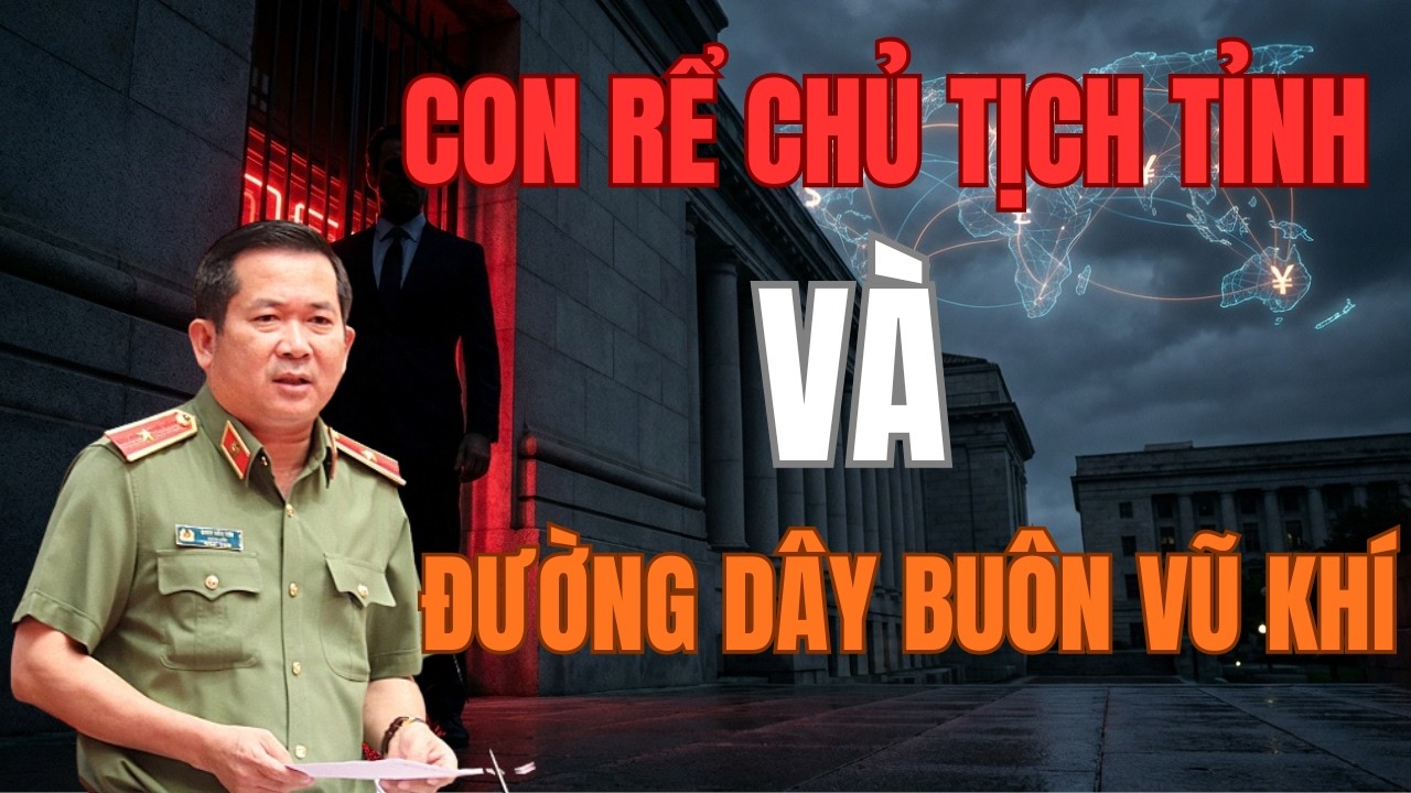 Cha Bắt Con Rể: Đường Dây Buôn Vũ Khí Sau Hậu Trường Quyền Lực