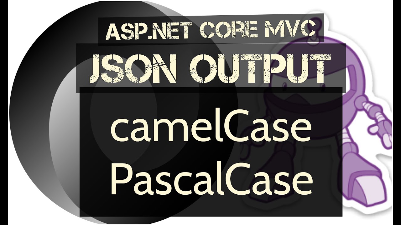 ASP.NET Core MVC JSON Output in camelCase or PascalCase