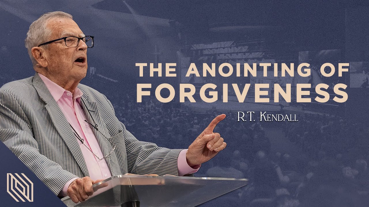 The Anointing of Forgiveness // Encounter // R.T. Kendall
