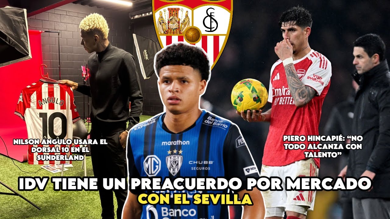 PATRIK MERCADO AL SEVILLA EN VERANO / NILSON ANGULO SERÁ EL 10 DEL SUNDERLAND 🔥 / PIERO HINCAPIE...