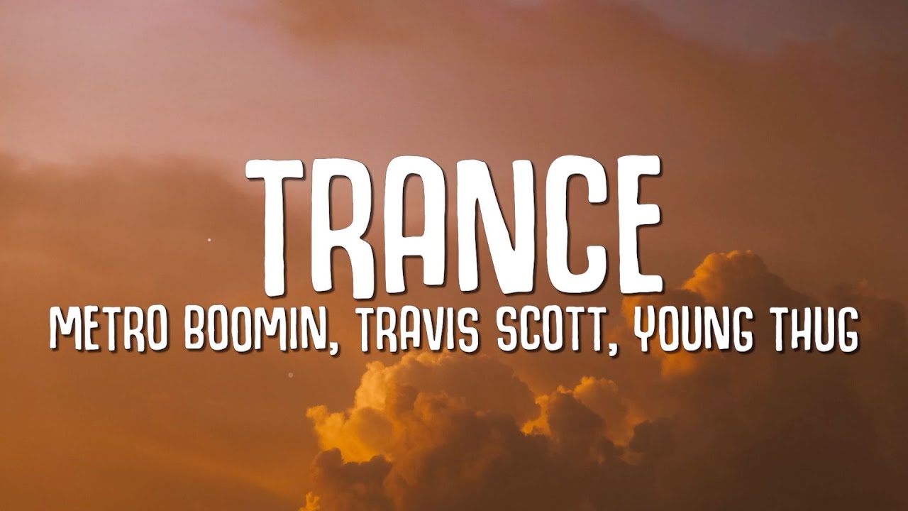 Metro Boomin, Travis Scott, Young Thug - Trance (Lyrics)