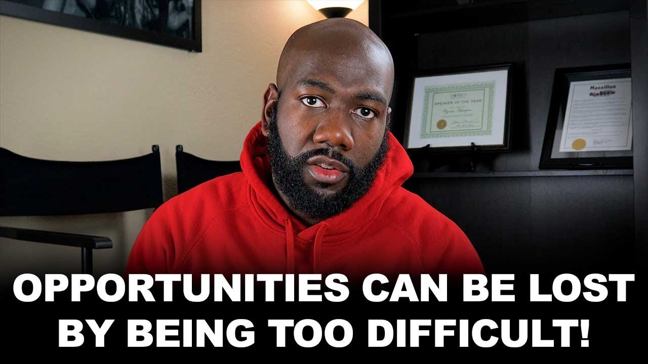 You Can Lose Opportunities by Being Too Difficult | 