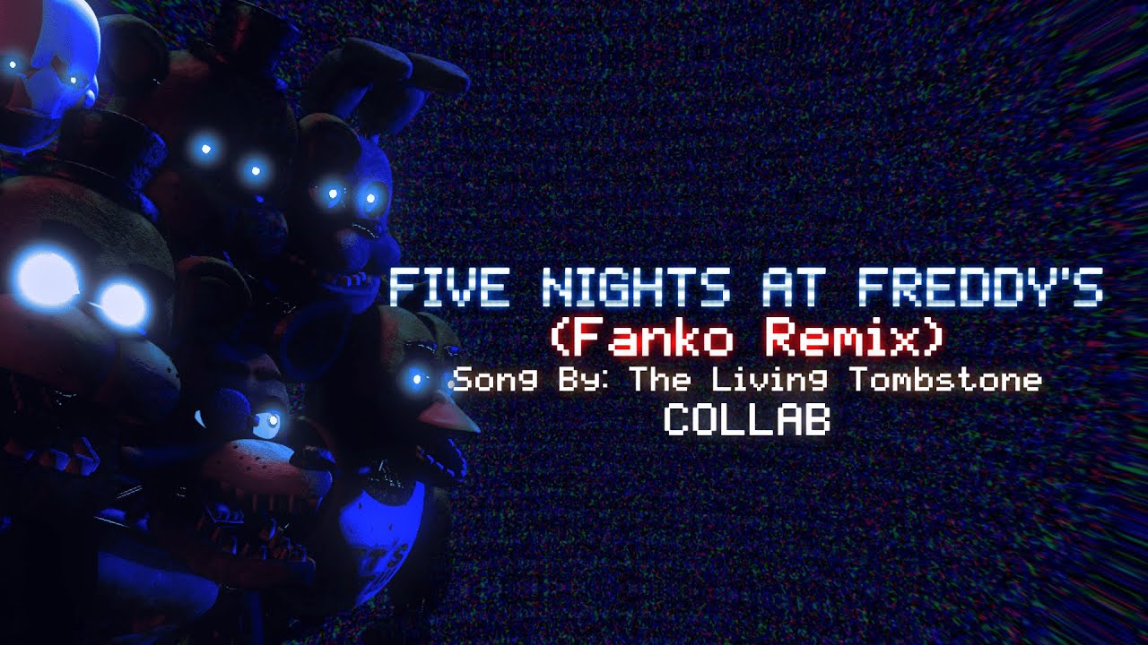 Five Nights at Freddy's - The Living Tombstone (Fanko Remix) | Collab