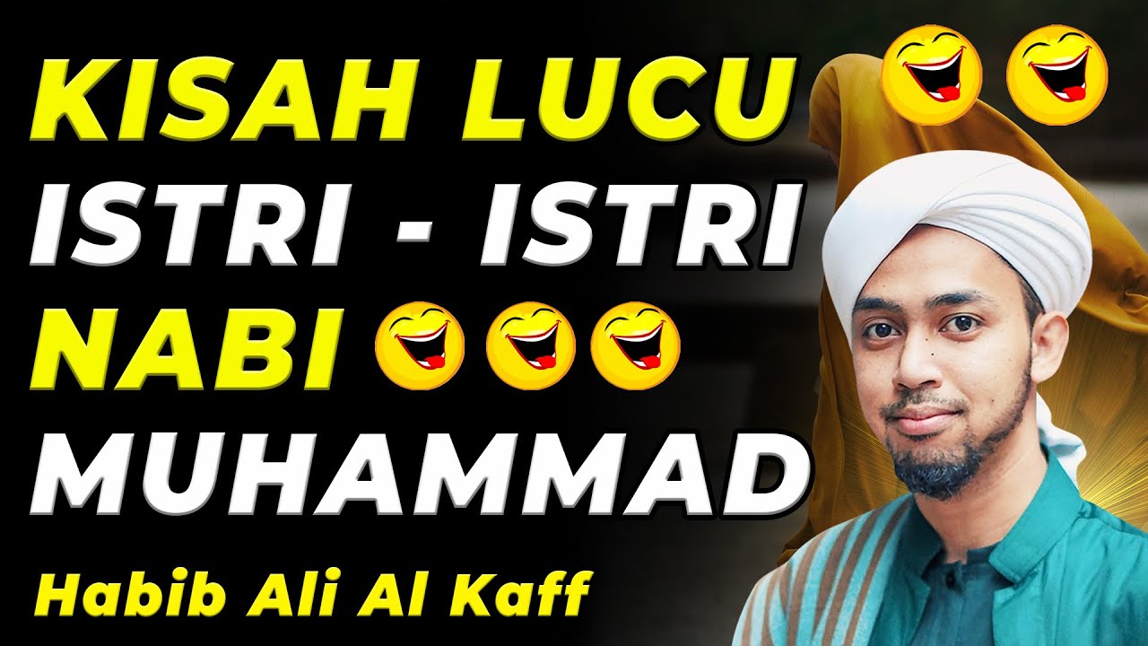 🔴KISAH LUCU ISTRI - ISTRI NABI MUHAMMAD | HABIB ALI AL KAFF