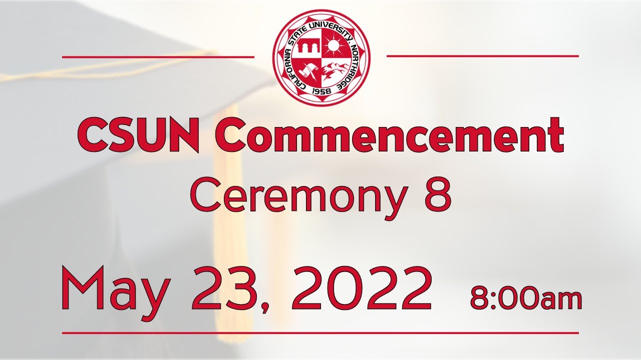 2022 CSUN Commencement: College of Humanities, and College of Health and Human Development I