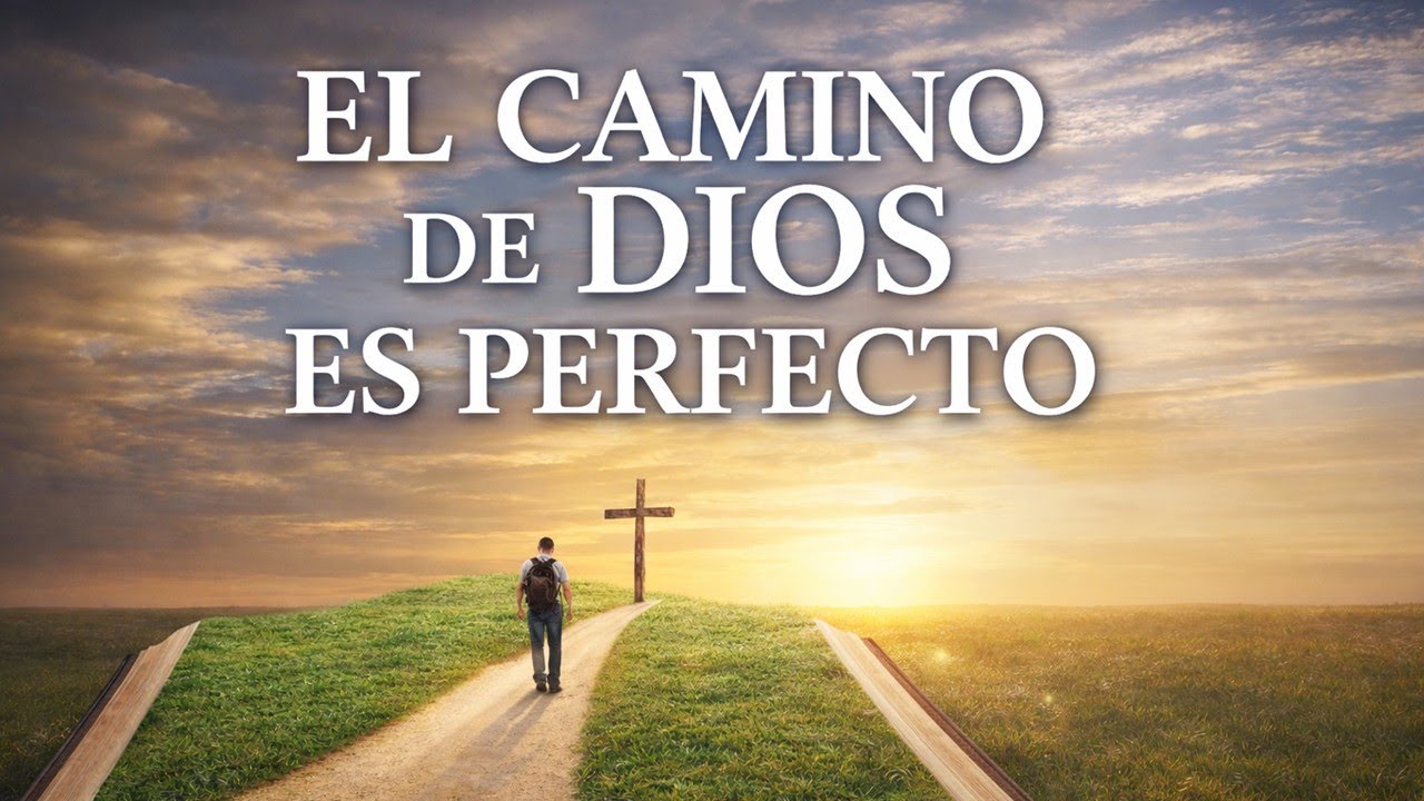 El camino de Dios es perfecto