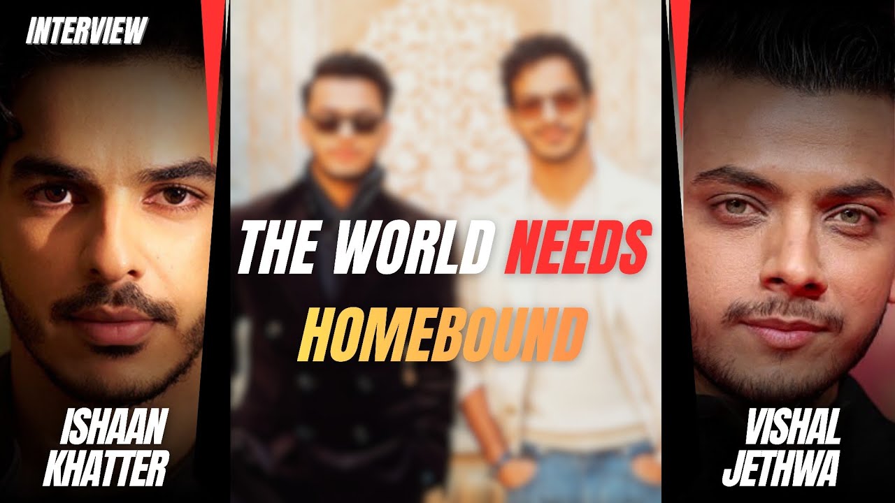 Breaking Discrimination With Homebound | Ishaan Khatter & Vishal Jethwa Interview |