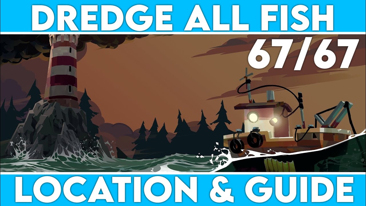 DREDGE - All Fish Locations (Straightforward Guide)