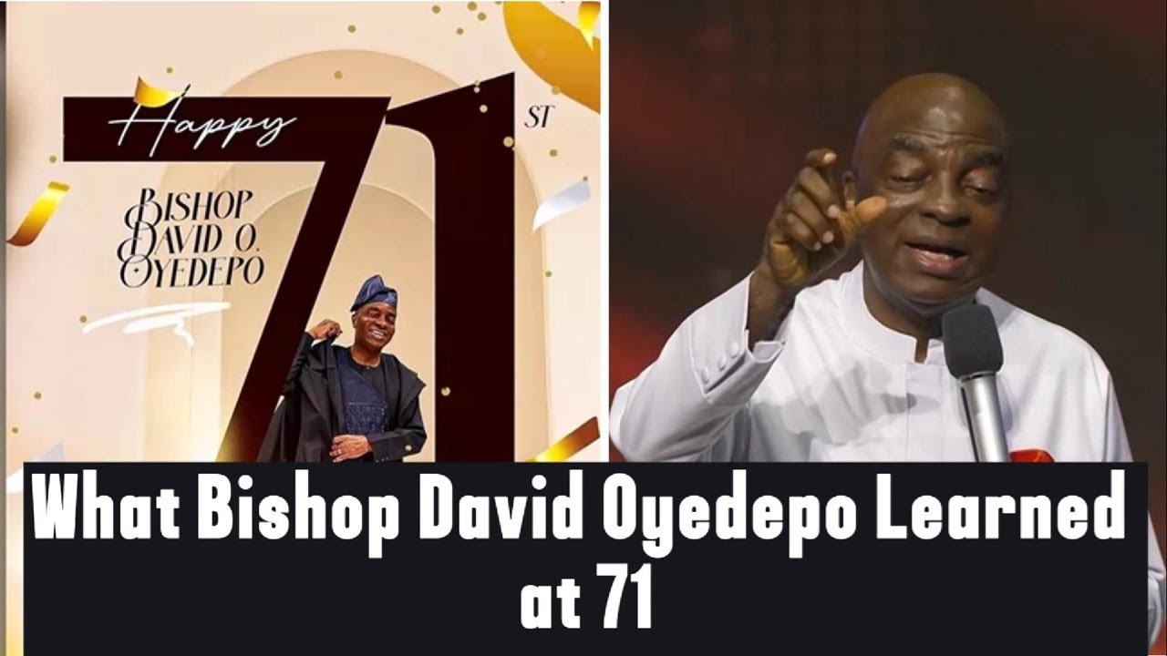 What Bishop David Oyedepo Learned at 71