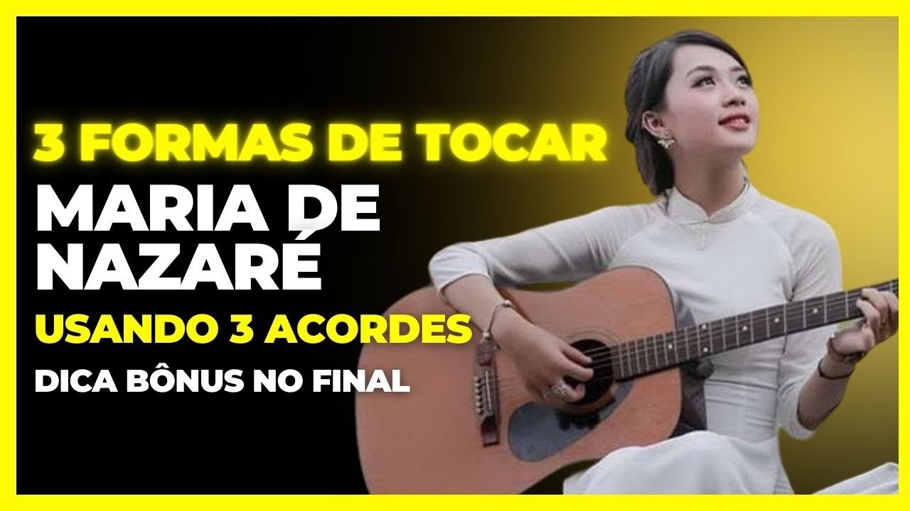 Maria de Nazaré | 3 Acordes | 3 Formas de tocar