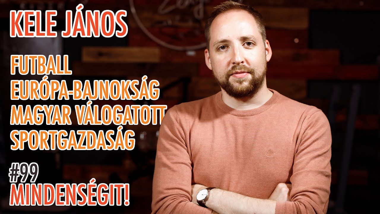 Kele J&aacute;nos: Futball, Eur&oacute;pa-bajnoks&aacute;g, magyar v&aacute;logatott, sportgazdas&aacute;g | Mindens&eacute;git! 99
