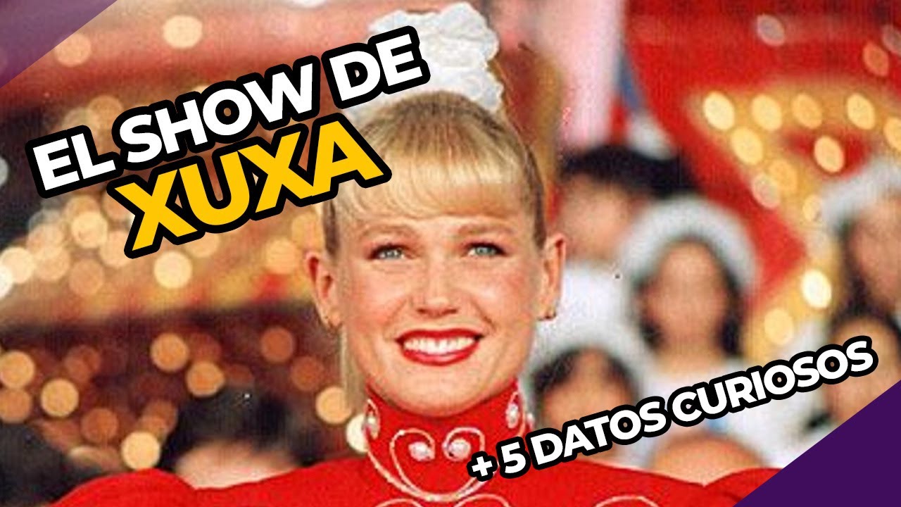 EL SHOW DE XUXA + 5 datos curiosos | PERDÓN, CENTENNIALS