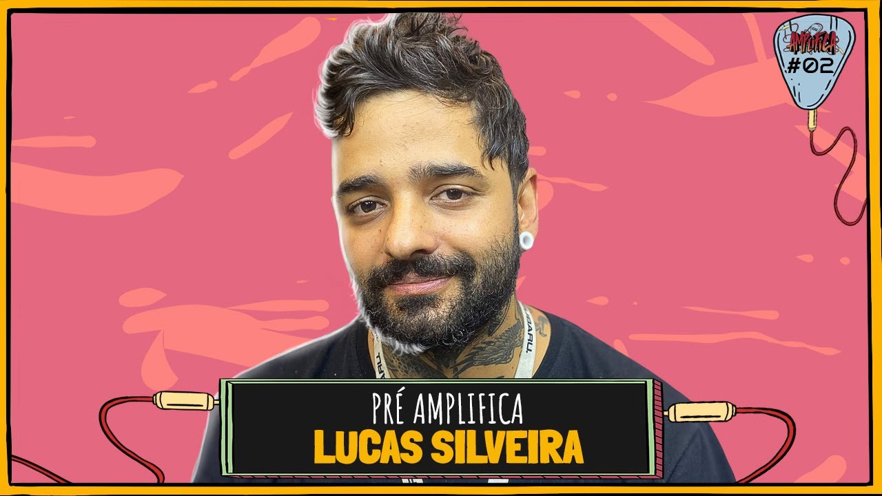LUCAS SILVEIRA - PRÉ-AMPLIFICA #002