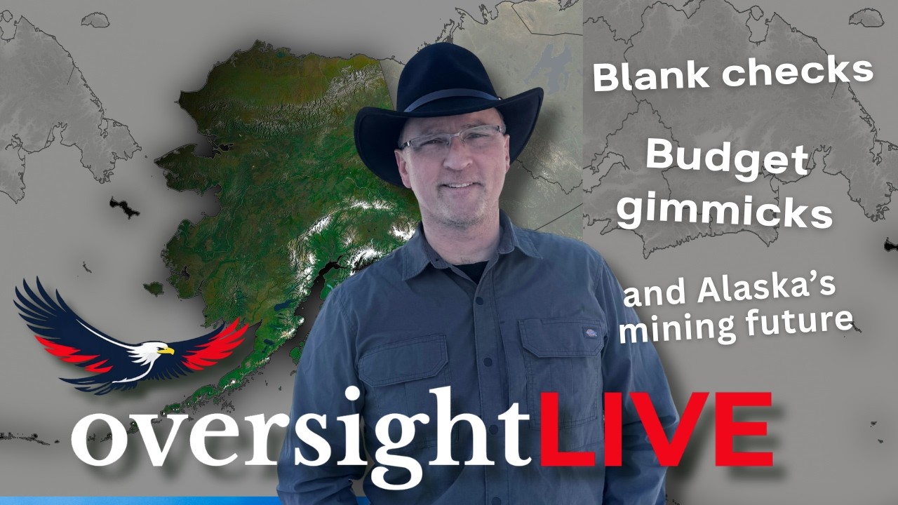 Blank Checks, Budget Gimmicks & Alaska’s Mining Future