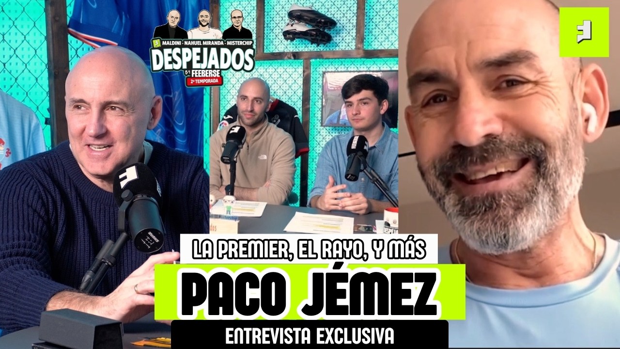PACO JÉMEZ: SU AVENTURA EN LA PREMIER, EL RAYO VALLECANO, LA SELECCIÓN ESPAÑOLA...