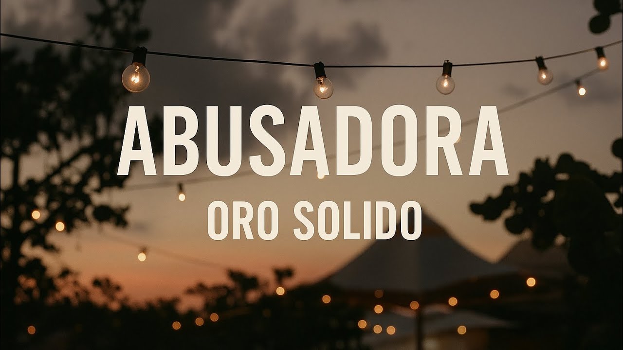 Abusadora - Oro Solido (Letra)