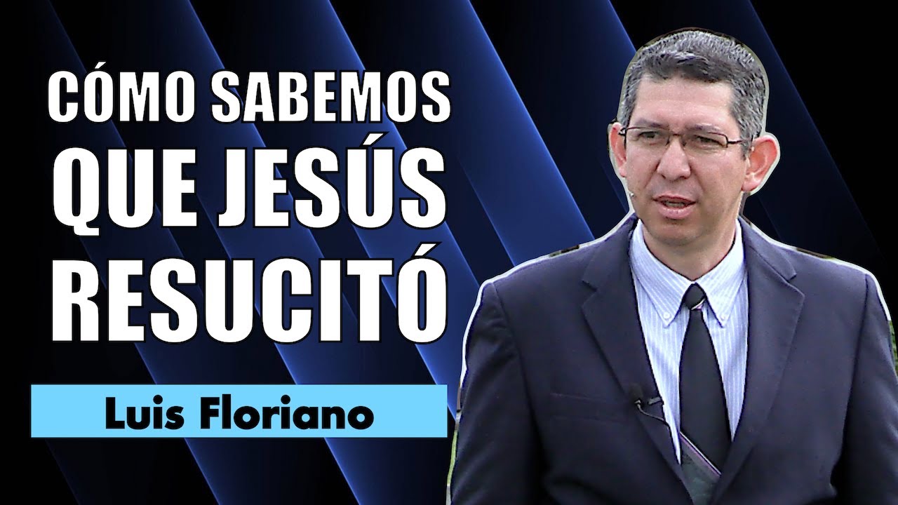 Cómo sabemos que Jesús resucitó