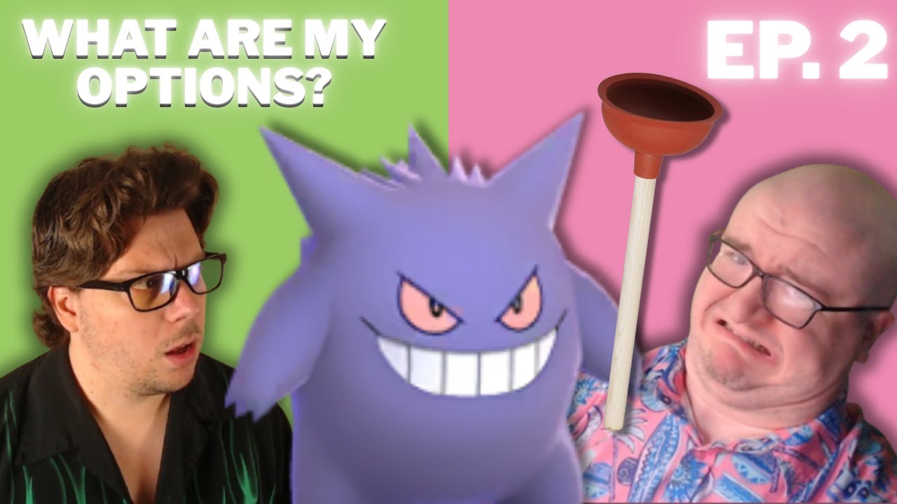 Plumbers and Pokemon Go  |  Episode 2  |  What Are My Options?