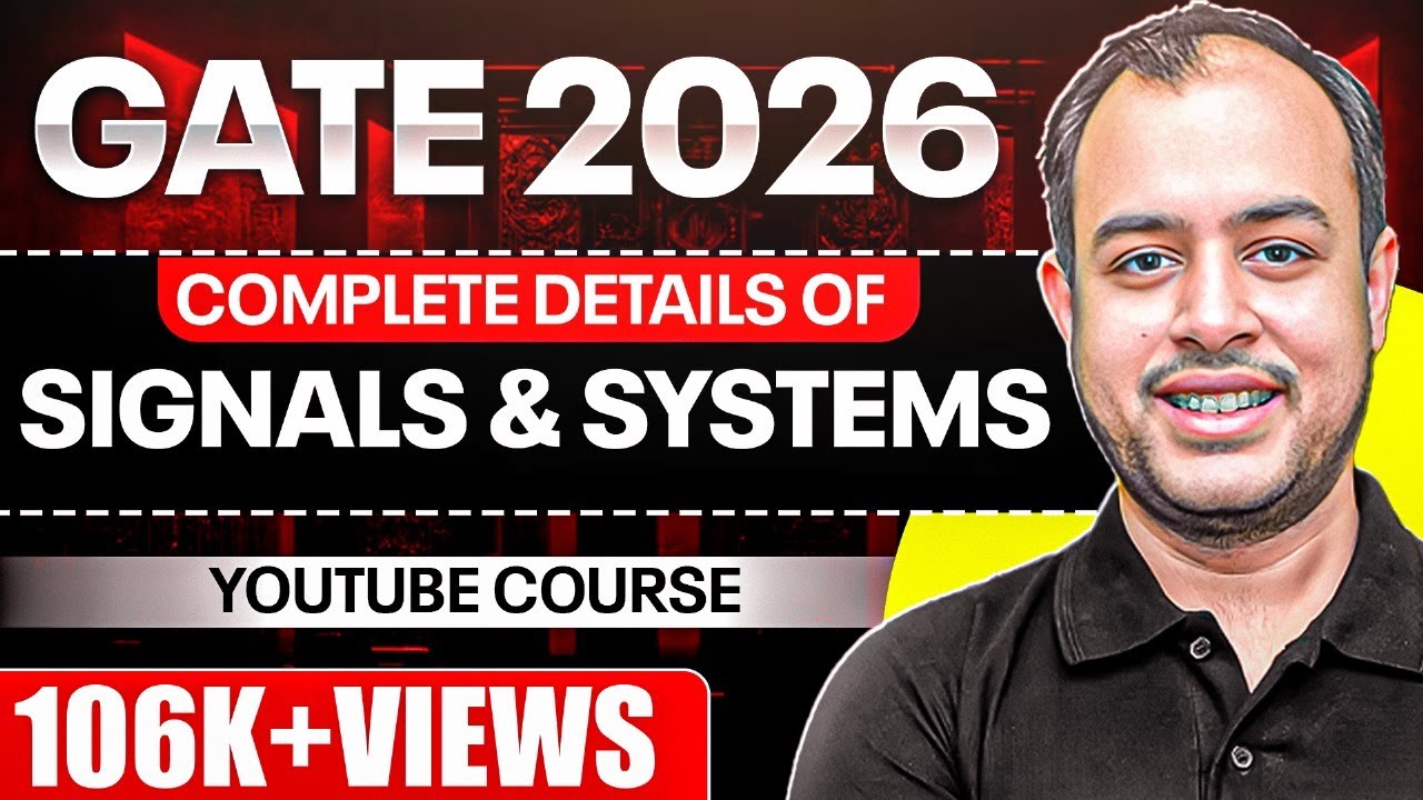 Complete Details of Signals and Systems Youtube Course | GATE 2024 | Ankit Goyal | One Man Army