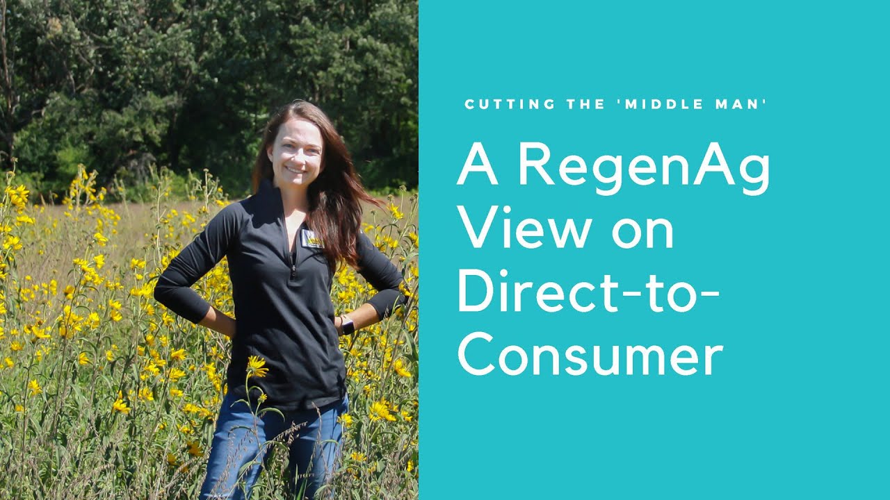 Cutting the ‘Middle Man’: A RegenAg View on Direct-to-Consumer