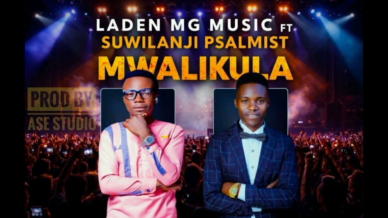 (MWAKULISHA) Minister Laden MG Music 🇿🇲 🇳🇬 ft Suwilanji Psalmist 