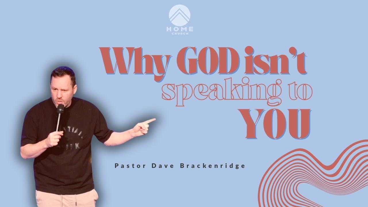 Why God Isn't Speaking To You. | Pastor Dave Brackenridge | Sunday Service