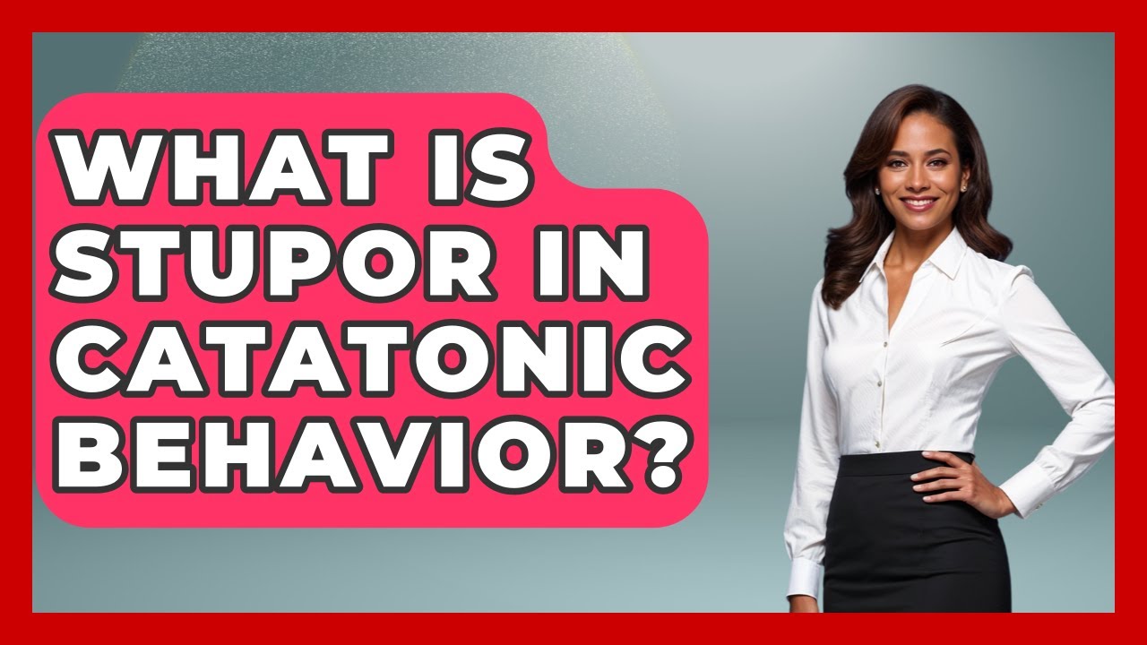 What Is Stupor In Catatonic Behavior? - Schizophrenia Support Network