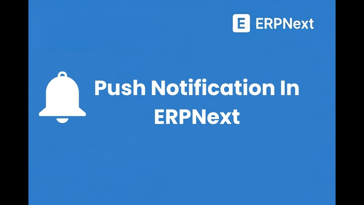 ERPNext Push Notification | Real-Time Alerts & Notifications Setup Guide