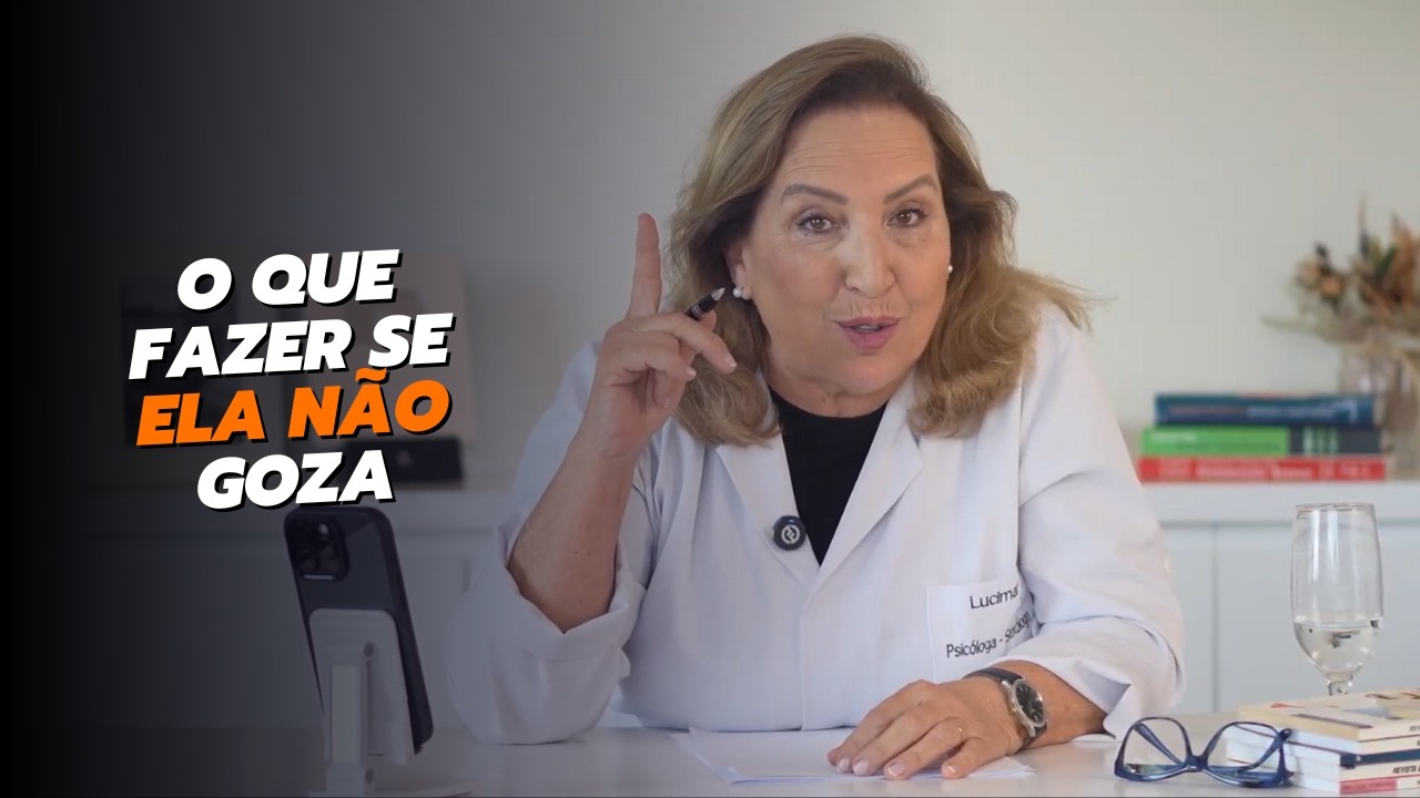 Ela não goza - Como resolver isso sem pressão | LUCIMAR GHELFI