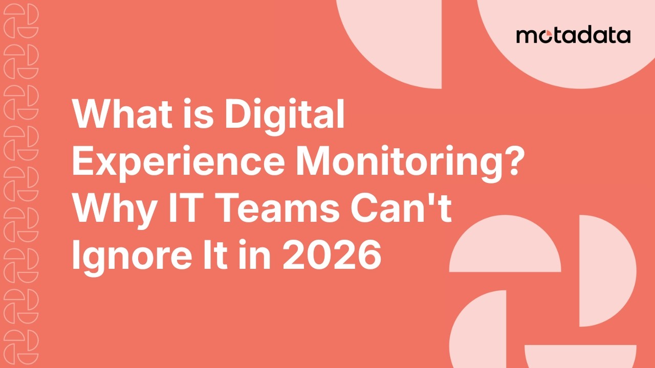 What is Digital Experience Monitoring? Why IT Teams Can't Ignore It in 2026