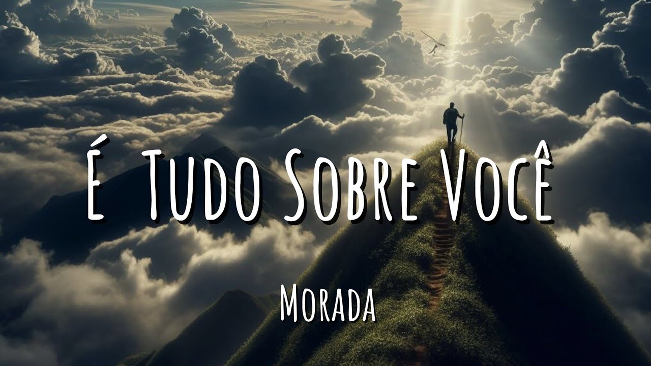 &Eacute; Tudo Sobre Voc&ecirc; - Morada (Letra)