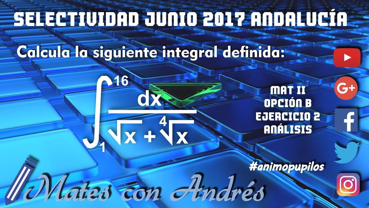 Selectividad Pau Andalucía Junio 2017 Matemáticas II – Integral definida por cambio de variable