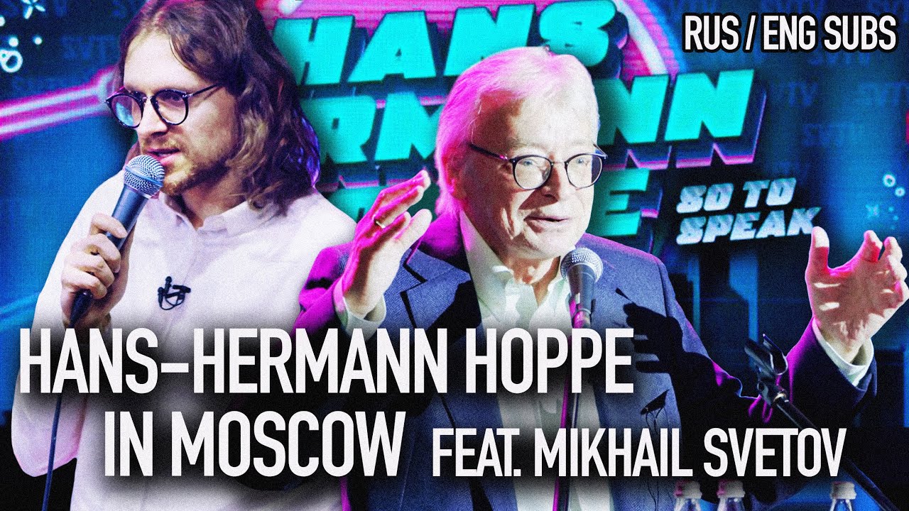 Hans-Hermann Hoppe in Moscow. feat. Mikhail Svetov