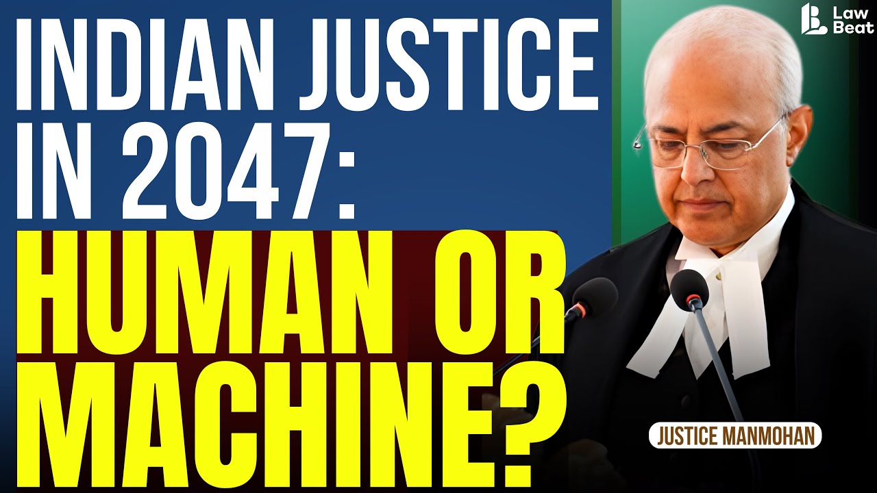 AI vs Judges: Justice Manmohan on the Future of Indian Courts