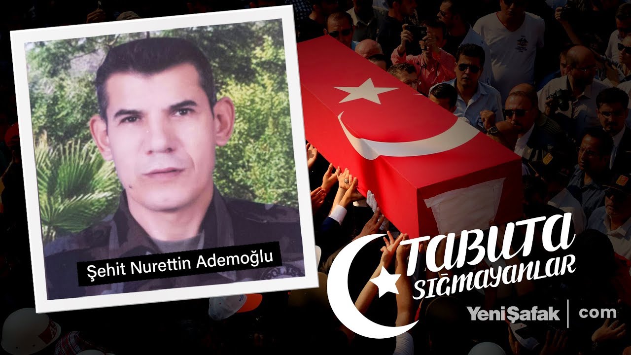 Tabuta Sığmayanlar: Şehit Nurettin Ademoğlu (79.Bölüm)